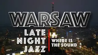 Late Night Jazz 🔊 Music in WARSAW 2024 🇵🇱 Playlist by WITS.