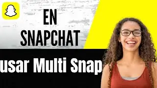C&oacute;mo usar Multi Snap en Snapchat