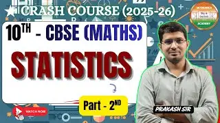 STATISTICS-2 | MATHS | 10TH CBSE | EXPLANATION | BY PRAKASH SIR