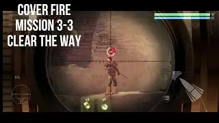 COVER FIRE MISSION 3-3 (CLEAR THE WAY) GAMEPLAY