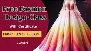 Fashion Design Class (With Certificate) - PRINCELPLE OF DESIGN [Class 6]