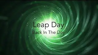 Leap Day May 22 2016 (Back in the day)