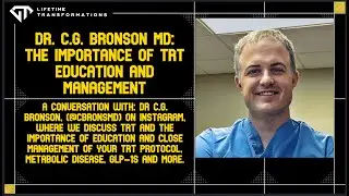 Dr. C.G. Bronson MD: The Importance of TRT Education and Management