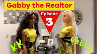 Gabby the Realtor - Ep: 3 Barbie Doll Parody