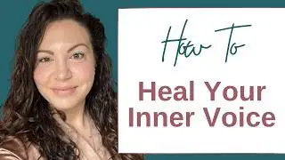 Self Compassion and Healing Your Inner Voice