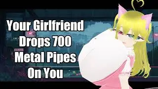 Girlfriend Drops 700 Metal Pipes On You - ASMR