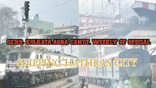 02319- KOLKATA-AGRA CANTT. WEEKLY SF SPECIAL SKIPPING HATHRAS CITY RUNNING LATE BY 3 HRS 35 MINS