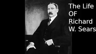 The Life Of Richard W. Sears