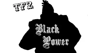 Азарт и Black Power. Team Fortress 2