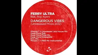 Ferry Ultra Ft. Roy Ayers - Dangerous Vibes (Mousse T. Unreleased Jazz House)