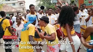 Haitians Go Wild! Rara Fest 2025 Cap-Ha&iuml;tien Celebration