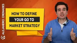 How To Define Your Go To Market Strategy