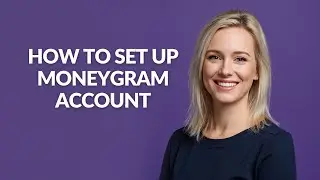 How to Set Up Moneygram Account - Julia'sTutorials