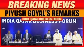 Live: Union Commerce Minister Piyush Goyal&rsquo;s Remarks at India- Qatar Business Forum 2025 | New Delhi