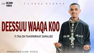 Faaruu haaraa 🔴YAA DEESSUU WAAQA KOO🟡F/taa Dn Taammiraat Darajjee 