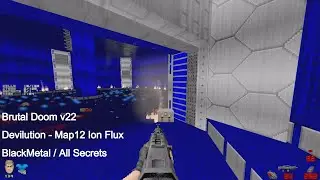 Brutal Doom v22 - Devilution Map12 Ion Flux (All Secrets)