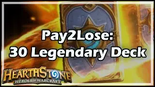 [Hearthstone] Pay2Lose: The 30 Legendary Deck