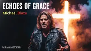 ECHOES OF GRACE - Michael Blaze (OFFICIAL) | rock ballad christian music