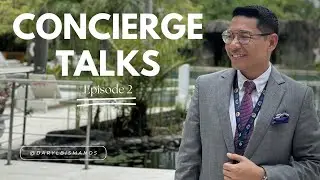 CONCIERGE TALKS: EPISODE 2 BY DARYL BISMANOS