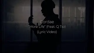 Cordae - More Life (Feat. Q Tip) [Lyric Video]