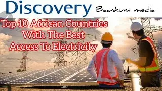 Top 10 African Countries With The Best Access To Electricity.