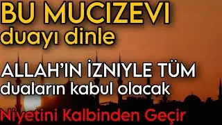 Bu Mucizevi Duayı DinleAllah’ın İzniyle Tüm Duaların Kabul OlacakNiyetini Kalbinden Geçir