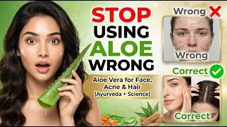Stop Using Aloe Vera Wrong ❌ | Aloe Vera for Face, Acne & Hair (Ayurveda + Science)