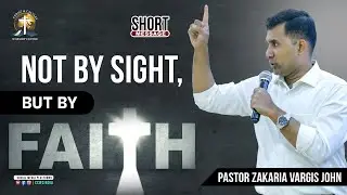 Not By Sight, But By Faith || Pastor Zakaria Vargis John || #CCWCINDIA || #shortmessages