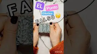 El Punto El&aacute;stico Falso! 🤫 #tejedoras