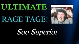 SooSuperior ULTIMATE Rage Tage!
