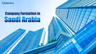 Company Incorporation in Saudi Arabia| Set up your Business in Saudi Arabia| Enterslice