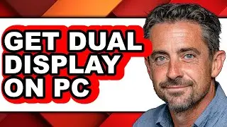 How to Get Dual Display on Pc - Easy Guide