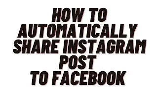 how to automatically share instagram post to facebook