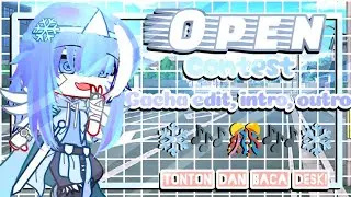 [ 🔅 OPEN ] Contest Gacha edit, Intro and Outro -- Tonton sampai habis~