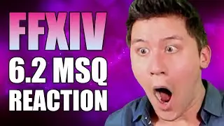 FFXIV 6.2 MSQ REACTION (spoilers)