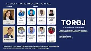 Inaugural Editorial Forum: Publishing with The Operating Room Global Journal TORGJ - Replay Video