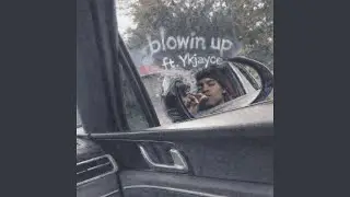 Blowin Up (feat. Ykjayce)