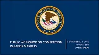 Economics of Labor Markets, Public Workshop on Competition in Labor Markets 2 of 7