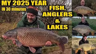 MY 2025 YEAR IN 30 MINUTES - FISH - LAKES - REVIEWS - ANGLERS AND MORE -CARP FISHING 