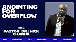 Anointing For Overflow | Pastor (Dr.) Nick Chanda | 23rd November 2025