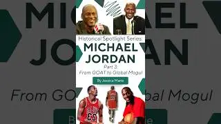 Historical Spotlight Series: Michael Jordan, Part 3 | From GOAT to Global Mogul | Musings of Jessica