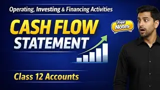 Cash Flow Statement &ndash; Operating, Investing and Financing Activities | Why Most Students Get Confused