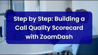 Master call monitoring with our step-by-step guide to building a quality scorecard in ZoomDash