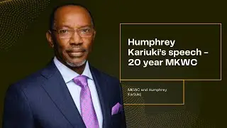 Humphrey Kariuki talks on MKWC 20 year anniversary