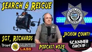 Sgt Richards Search & Rescue Jackson County Sheriff | Scanner Group Podcast 025 by ThiefHunter Labs