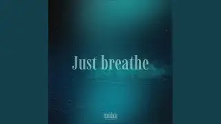Just breathe