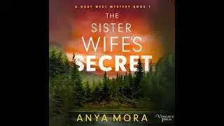Sister Wife's Secret: A Gray West Mystery, Book One - Anya Mora