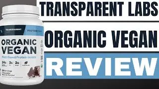 TRANSPARENT LABS ORGANIC VEGAN REVIEW 2025: IS IT THE BEST BODYBUILDING PROTEIN POWDER FOR VEGANS?