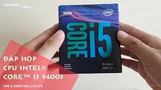 Tech | Đập hộp CPU Intel Core i5 9400F Coffee Lake Refresh 2.9GHz Socket LGA1151