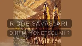 Ridde Savaşları: Dini mi Y&ouml;netsel mi?